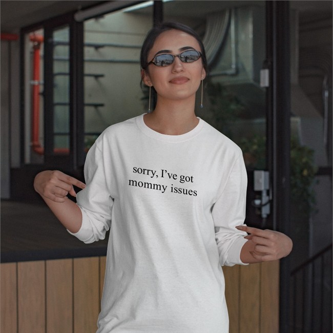 Sorry I've Got Mommy Issues T Shirt Fiona Nova Fionanova Fiona Nova Sorry I've Got Mommy Issues Tee Shirt Fionanova