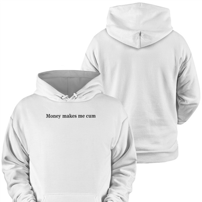 Money Makes Me Cum Tee Shirt Shirts That Go Hard