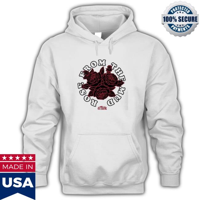 Official Rose From The Mud Shirts Official Rose From The Mud Sweatshirt