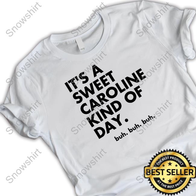 Original It's A Sweet Caroline Kind Of Day Buh Buh Buh Hooded Sweatshirt