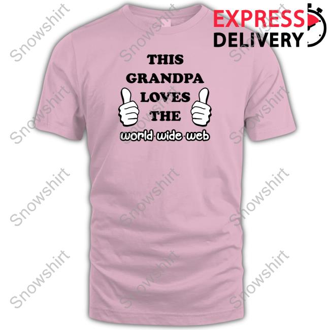 Shirts That Go Hard This Grandpa Loves The World Wide Web TankTop This Grandpa Loves The World Wide Web T Shirts