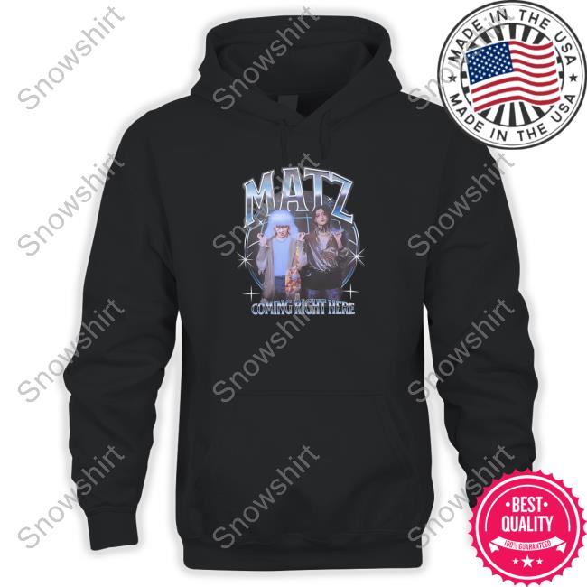 Matz Coming Right Here Tee Matz Coming Right Here Shirt