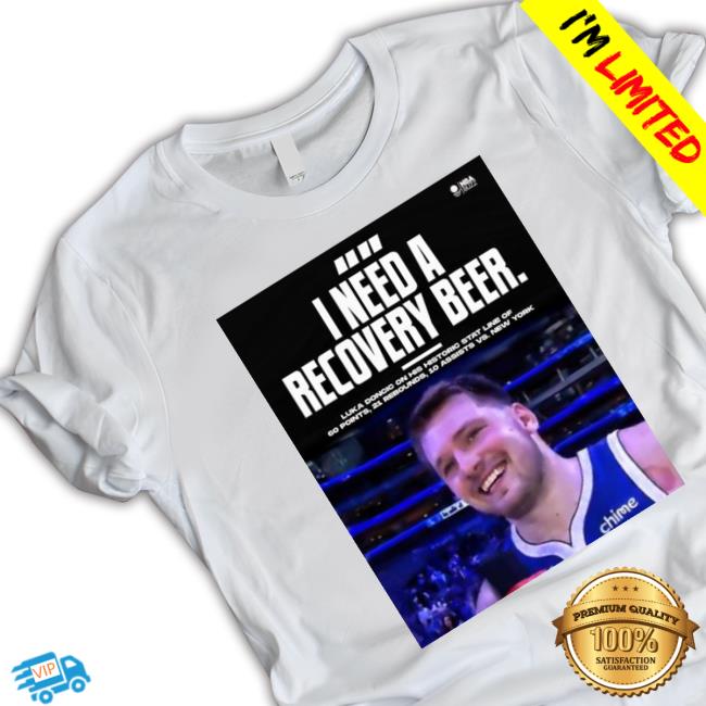 I Need A Recovery Beer Luka Doncic Him Classic Shirt I Need A Recovery Beer Luka Doncic Him T-shirt