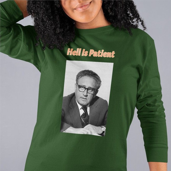 Henry Alfred Kissinger Hell Is Patient T Shirt Henry Alfred Kissinger Hell Is Patient Shirts