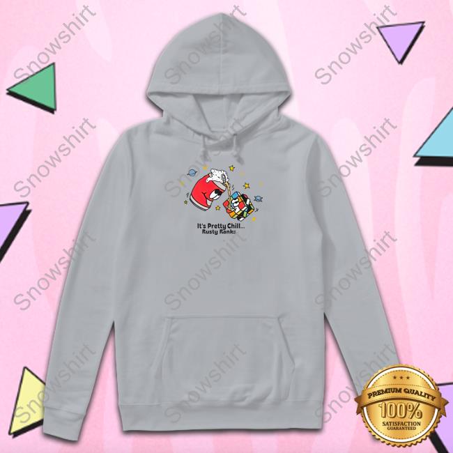 Rusty Featherstone It's Pretty Chill Rusty Ranks Sweatshirt