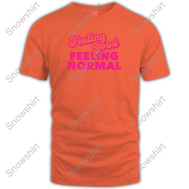 Official Dragtrashly Merch Feeling Good Feeling Normal Shirt