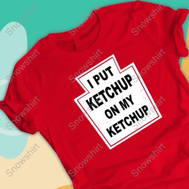 The New Yorker I Put Ketchup On My Ketchup Tee