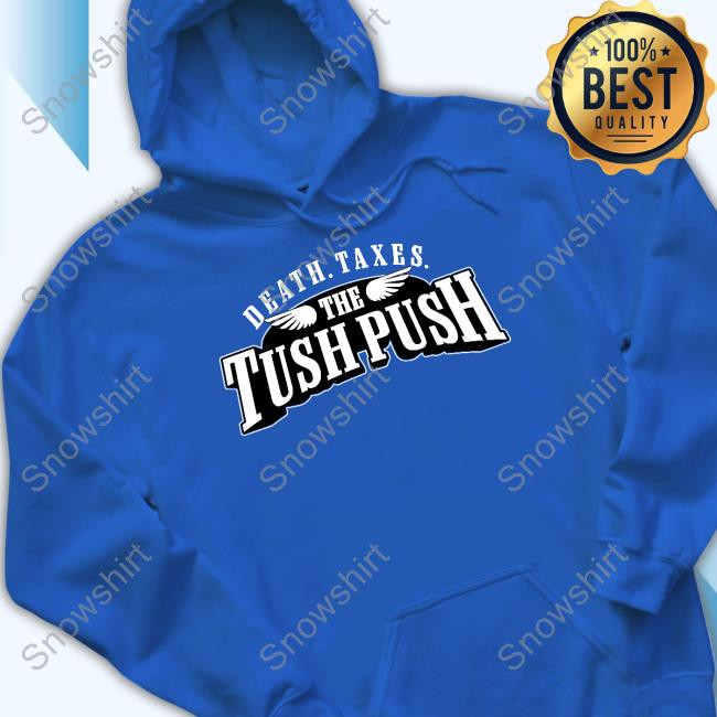 Barstool Sports Death Taxes The Tush Push Shirt Barstool Sports Death Taxes The Tush Push Shirt