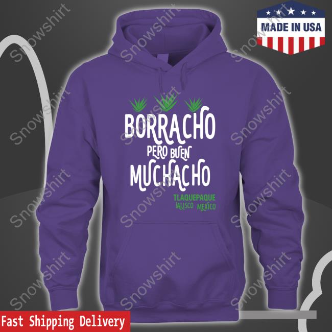 Borracho Pero Buen Muchacho Tee Dani Rojas Borracho Pero Buen Muchacho Shirt Tee Shirt
