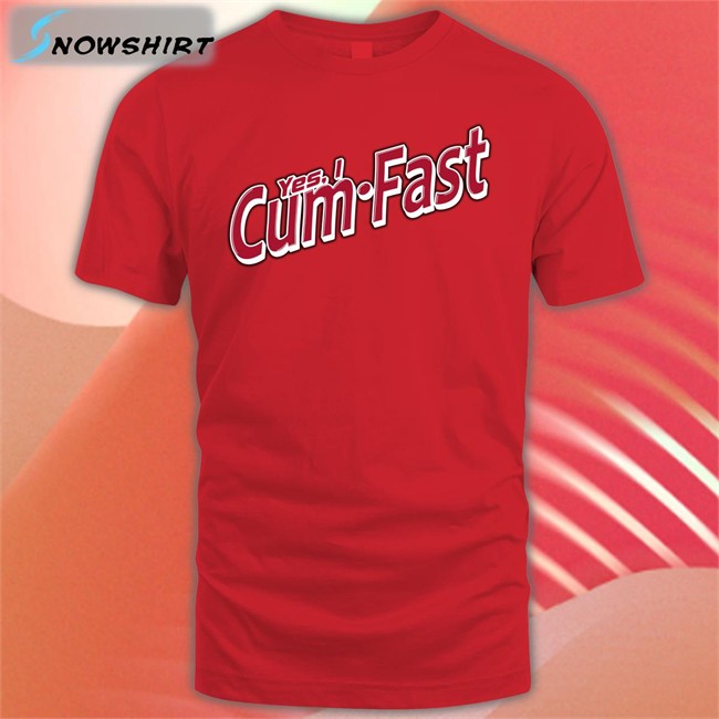 Shirts That Go Hard Yes I Cum Fast Edition Limited Shirt 2022 Shirtsthtgohard