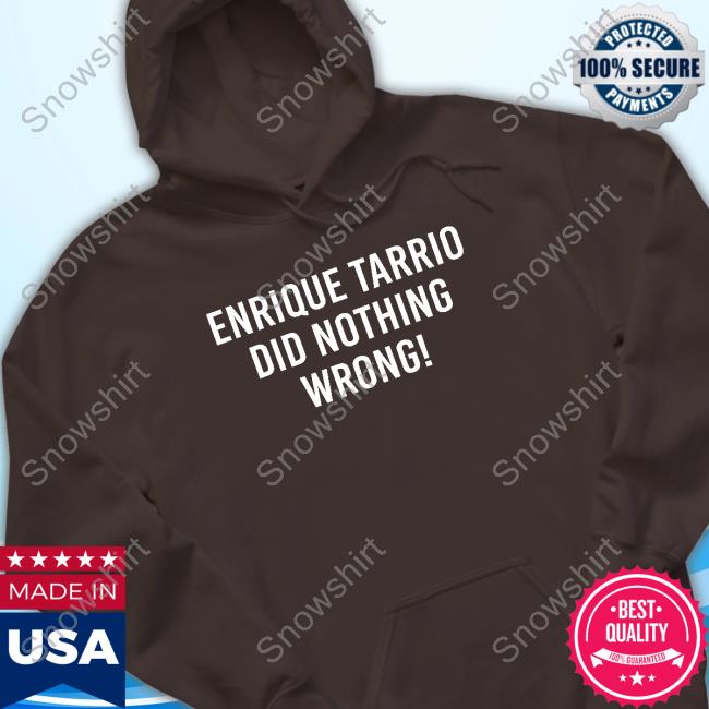 Enrique Tarrio Did Nothing Wrong T Shirts Enrique Tarrio Did Nothing Wrong Hoodie