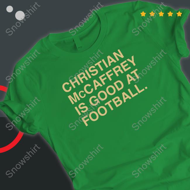 Christian Mccaffrey Is Good At Football Tee Shirt