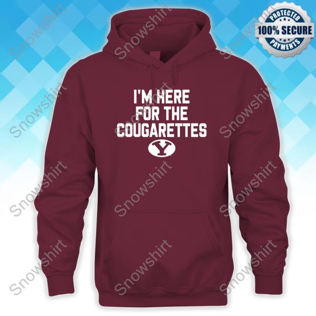 Byu Cougars I'm Here For The Cougarettes Sweatshirt Byu Cougars I'm Here For The Cougarettes Hoodie