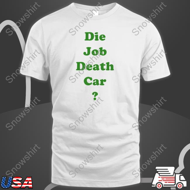 Die Job Death Car Shirt White