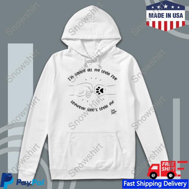 I’M Saving All My Lovin For Someone Who’S Lovin Me T Shirt Gloria Gaynor Shop I’M Saving All My Lovin For Someone Who’S Lovin Me Long Sleeve T-Shirt