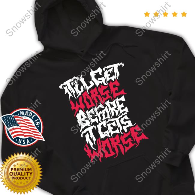 Official It'll Get Worse Before It Gets Worse Death Metal T-Shirt