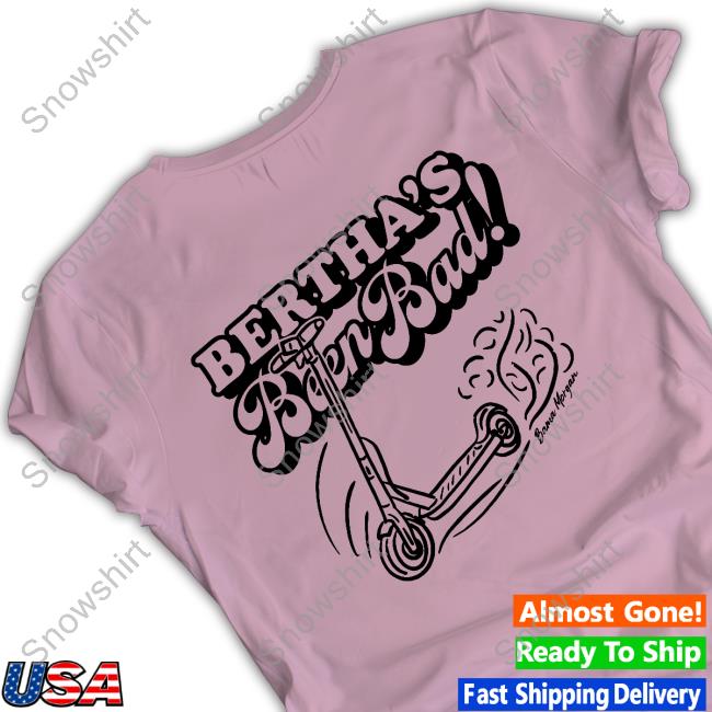 Bama Morgan Bertha's Been Bad Tan Tee Official Two Hot Takes Merch Bama Morgan Bertha's Been Bad Tan Hoodie