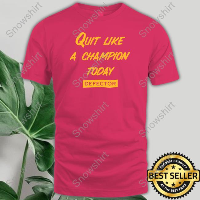 Official Quit Like A Champion Shirt Official Quit Like A Champion Shirts