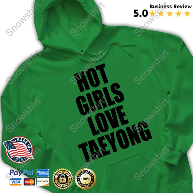 Official Hot Girls Love Taeyong Shirts Hot Girls Love Taeyong T Shirt