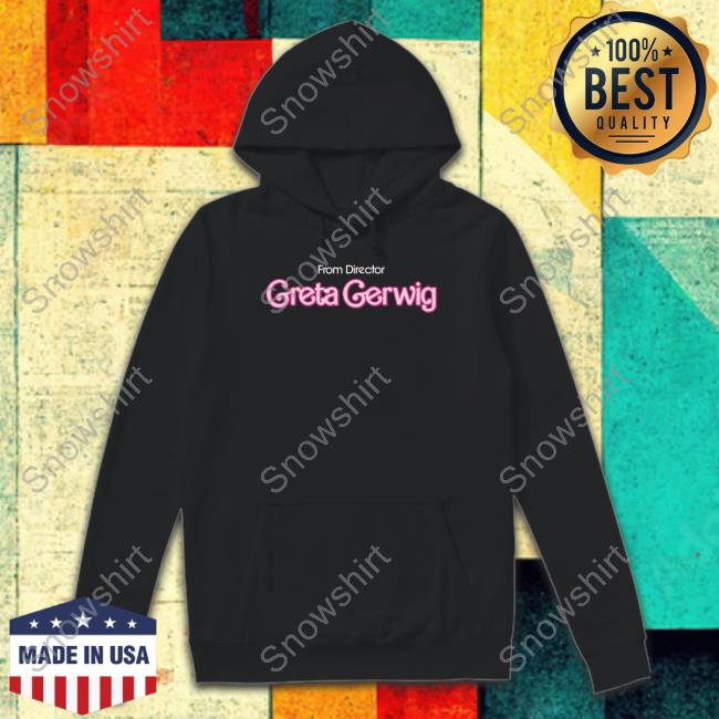 From Director Greta Gerwig Sweatshirt