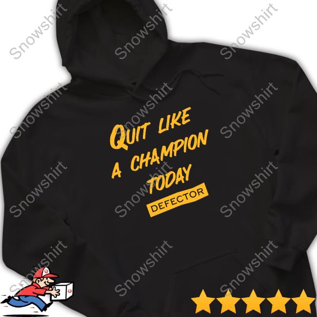 Official Quit Like A Champion Shirt Official Quit Like A Champion Hoodie