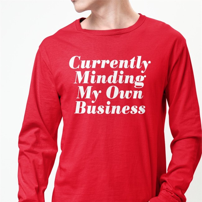 Currently Minding My Own Business T Shirt Thejournalista