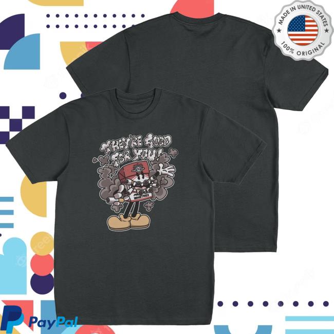 Official They're Good For You Hot Shirt