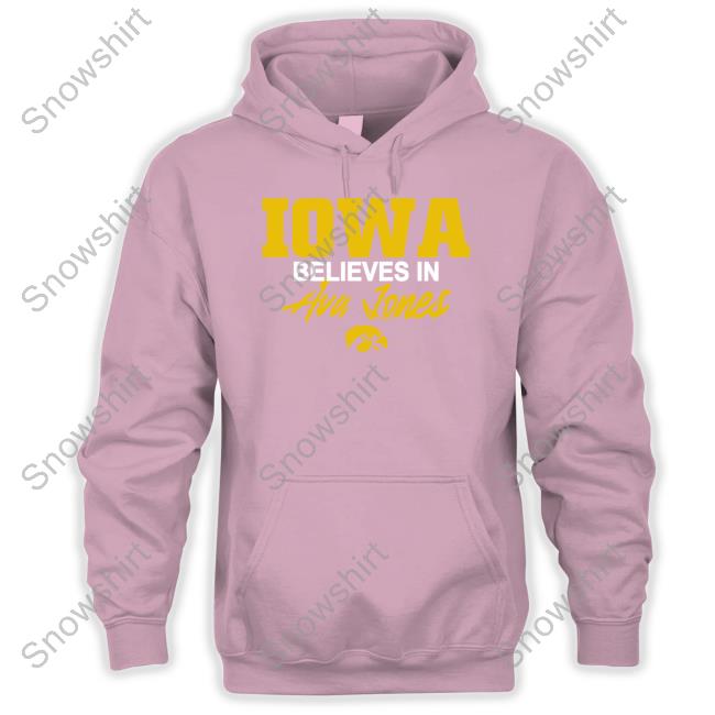 Official Iowa Believes In Ava Jones Shirt Tee Iowa Women's Basketball Iowa Believes In Ava Jones Shirt MAVoepel Hooded Sweatshirt