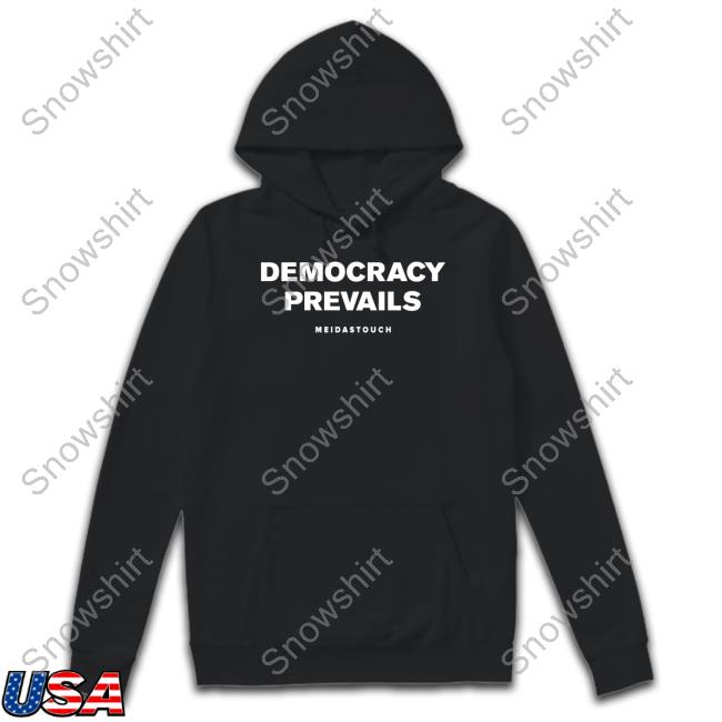Meidastouch Merch Democracy Prevails Hoodie