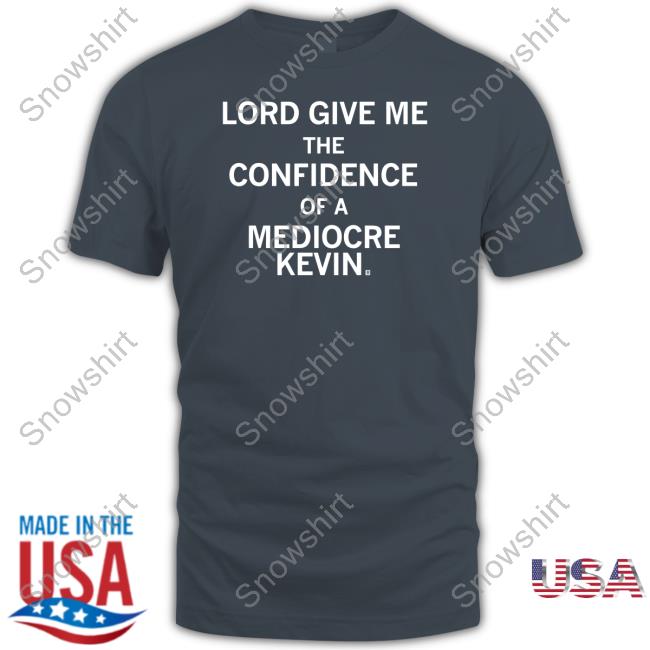 Raygun Merch Lord Give Me The Confidence Of A Mediocre Kevin Hooded Sweatshirt