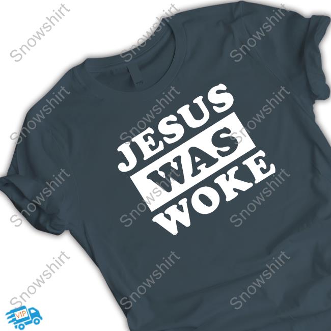 Official Jesus Was Woke T Shirt