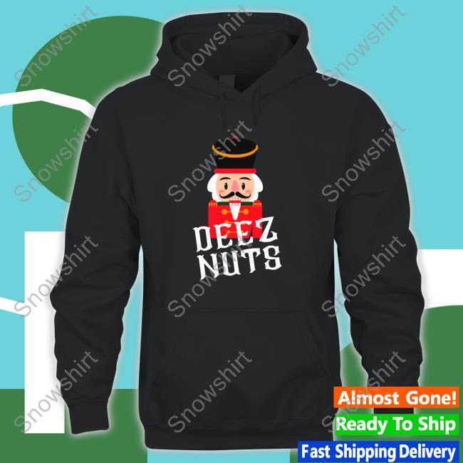 Deez Nuts Nutcracker Nut Hoodie Briangaar Deez Nuts Nutcracker Nut Briangaar Hoodie