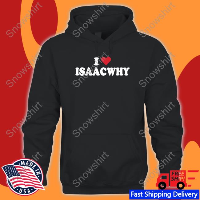 Official I Love Isaacwhy Shirt Bigt