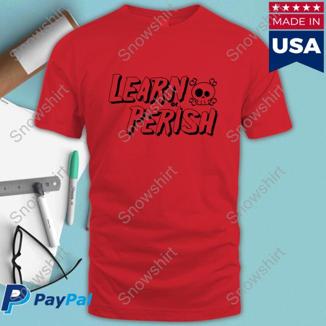 Learn Or Perish Shirts Black Design