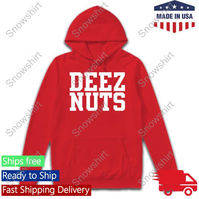 Deez Nuts Hoodie Shirts That Go Hard Shirtsthtgohard Deez Nuts Long Sleeve