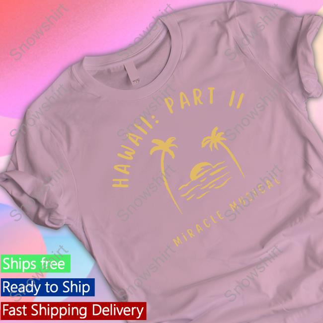 Official Hawaii Part II Crewneck Sweatshirt Hawaii Part II Long Sleeve T-Shirt