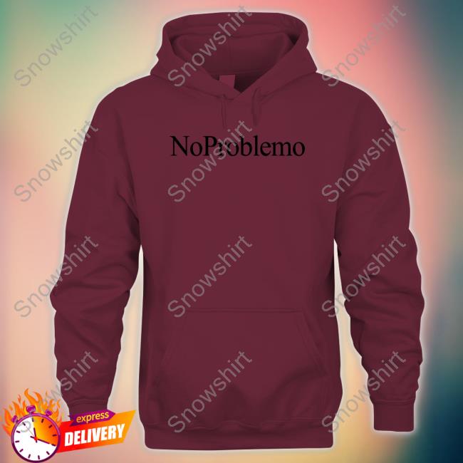 Official No Problemo Shirt No Problemo Shirt