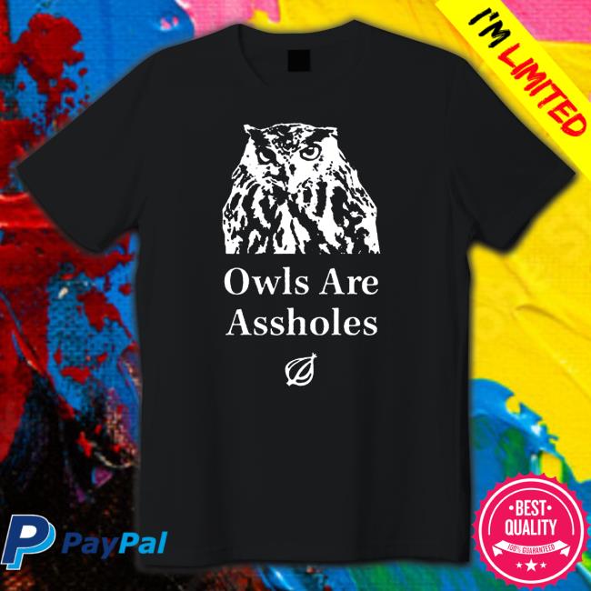 The Onion Owls are assholes T Shirt
