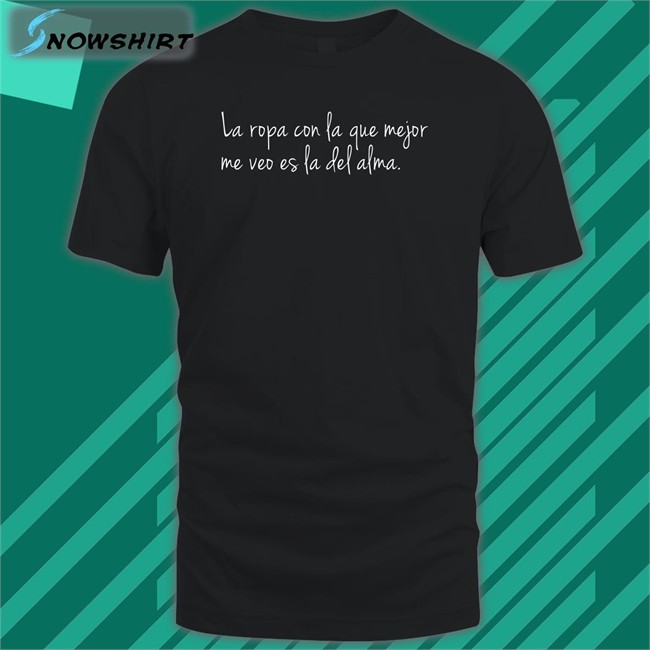Danay Suarez Store Dj Efn La Ropa Con La Que Mejor Me Veo Es La Del Alma Long Sleeve Tee Shirt Donda Times