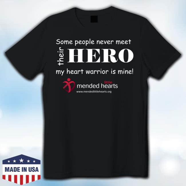 Official Some People Never Meet Their Hero My Heart Warrior Is Mine Shirt