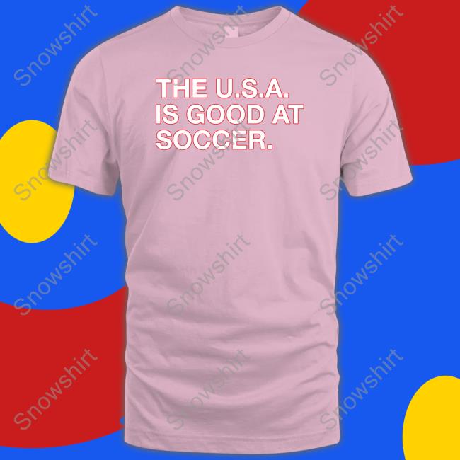 The U.S.A. Is Good At Soccer Shirt Obvious Shirts Shop Tee Shirt