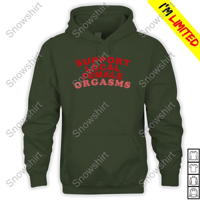 Shirts That Go Hard Support Local Female Orgasms Tee Awakening Support Local Female Orgasms Shirts