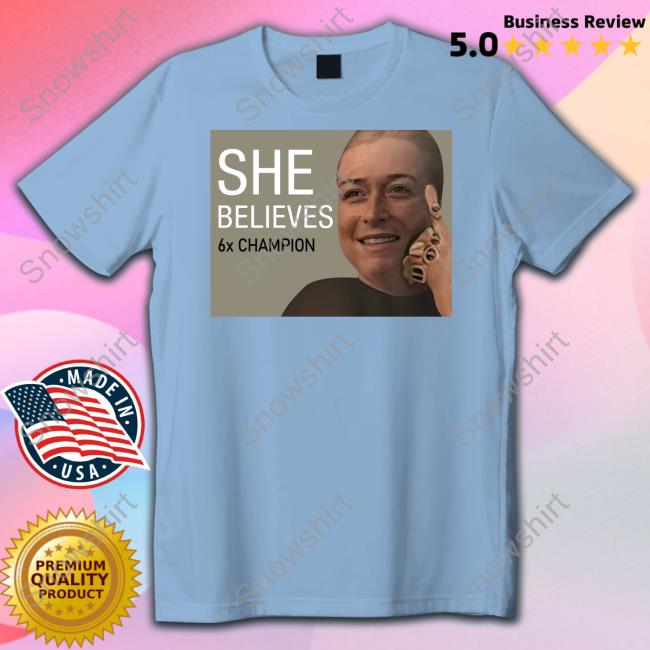 She Believes 6X Champion Shirt