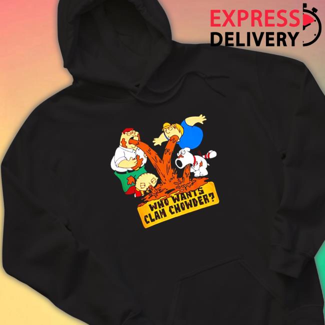 Official Family Guy who wants clam chowder Hooded Sweatshirt Official Family Guy who wants clam chowder Tee