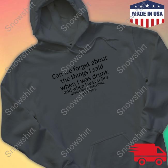 Can We Forget Hoodie Official Can We Forget Shirts Shirts That Go Hard
