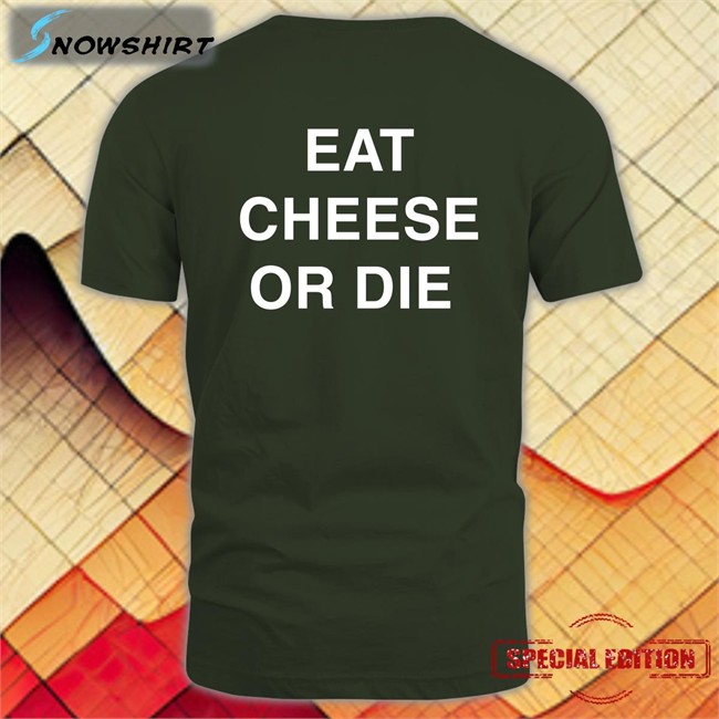 Eat Cheese Or Die Sweatshirt