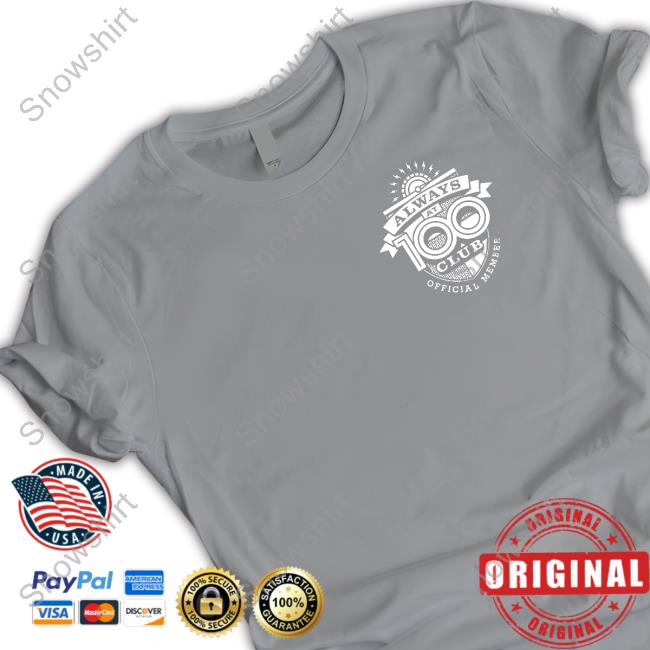 True Crime Obsessed Merch Always At 100 Club Crewneck Sweatshirt Official True Crime Obsessed Merch Always At 100 Club Shirt