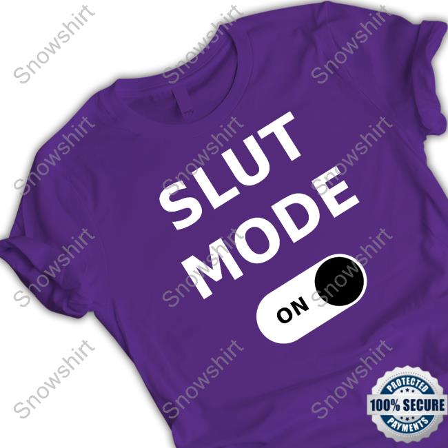Slut Mode On Shirt Funny