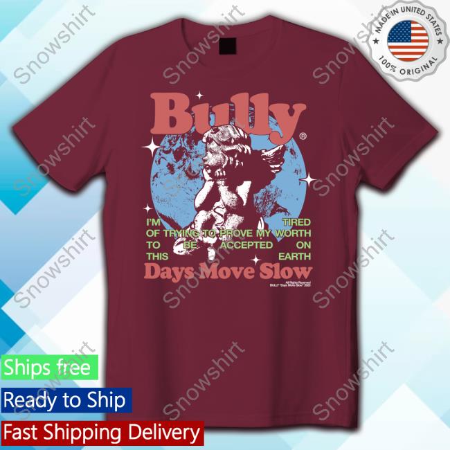 Hello Merch Bully Days Move Slow T-Shirt Hello Merch Bully Days Move Slow Tee