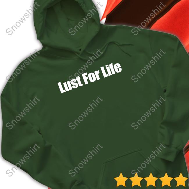 Lust For Life Sweatshirt Frank Enstein Lust For Life T Shirt
